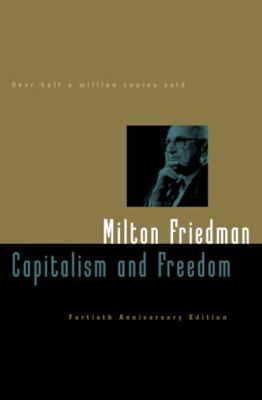 Capitalism and Freedom: Fortieth Anniversary Ed... 0226264203 Book Cover