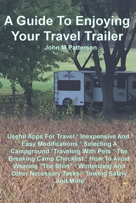 A Guide To Enjoying Your Travel Trailer: Make y... 1797058355 Book Cover