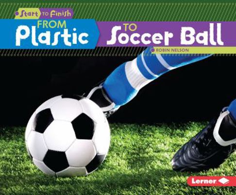 From Plastic to Soccer Ball 1467738891 Book Cover