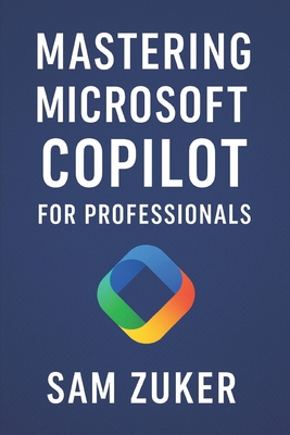 Mastering Microsoft Copilot for Professionals: ... B0FF39KVDP Book Cover