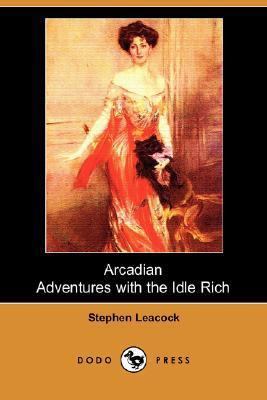 Arcadian Adventures with the Idle Rich (Dodo Pr... 140653627X Book Cover