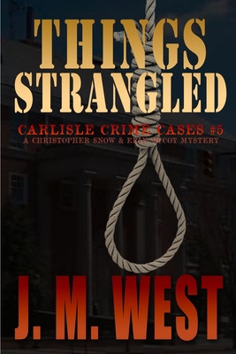 Things Strangled: A Christopher Snow and Erin M... 1620063174 Book Cover