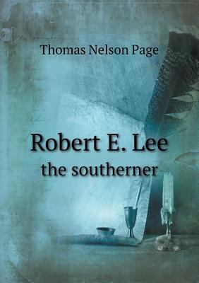 Robert E. Lee the southerner 5518591535 Book Cover