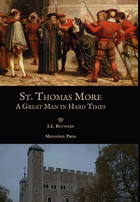 St. Thomas More: A Great Man in Hard Times 1953746543 Book Cover