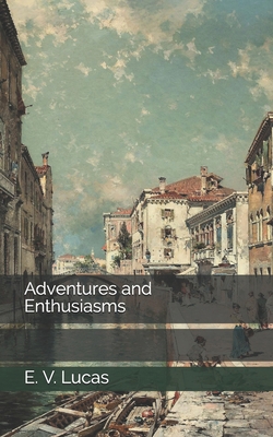 Adventures and Enthusiasms B0857B51D3 Book Cover