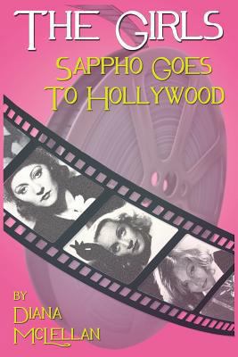 The Girls: Sappho Goes to Hollywood 1935961543 Book Cover