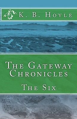 The Six (The Gateway Chronicles) (Volume 1) 1449535798 Book Cover
