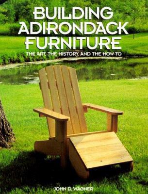 Building Adirondack Furniture: The Art, the His... 091358987X Book Cover