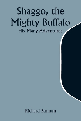 Shaggo, the Mighty Buffalo: His Many Adventures 9357972668 Book Cover