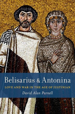 Belisarius & Antonina: Love and War in the Age ... 019757470X Book Cover