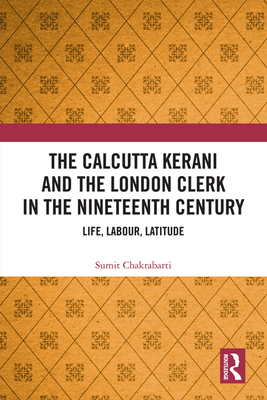 The Calcutta Kerani and the London Clerk in the... 0367556634 Book Cover