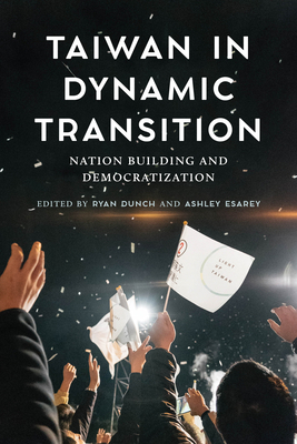 Taiwan in Dynamic Transition: Nation Building a... 0295746823 Book Cover
