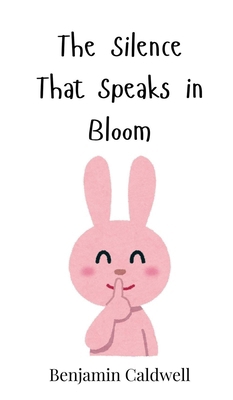 The Silence That Speaks in Bloom 3690812496 Book Cover