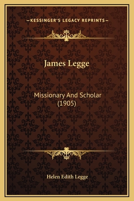 James Legge: Missionary And Scholar (1905) 1169313019 Book Cover