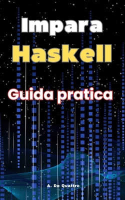 Impara Haskell: Guida pratica [Italian] B0D5YTVPSK Book Cover