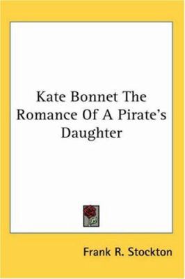 Kate Bonnet The Romance Of A Pirate's Daughter 1417925078 Book Cover