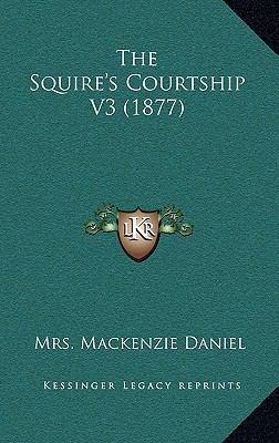 The Squire's Courtship V3 (1877) 1165631334 Book Cover