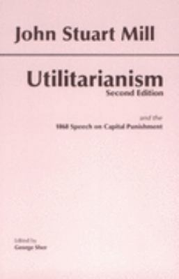 Utilitarianism: And the 1868 Speech on Capital ... 0872206068 Book Cover
