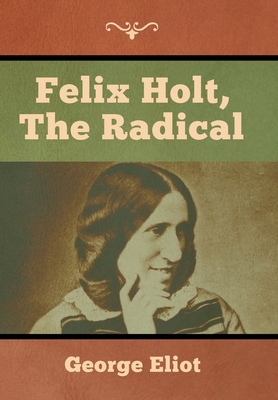 Felix Holt, the Radical B011BWX372 Book Cover