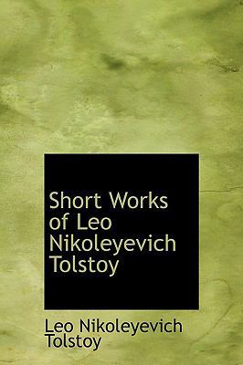 Short Works of Leo Nikoleyevich Tolstoy 1241677654 Book Cover