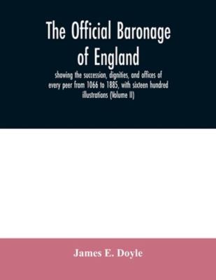 The official baronage of England, showing the s... 9354031404 Book Cover