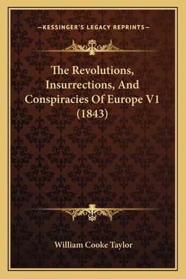 The Revolutions, Insurrections, And Conspiracie... 1165612526 Book Cover