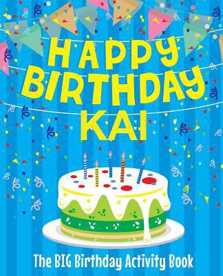 Happy Birthday Kai - The Big Birthday Activity ... 1986387380 Book Cover