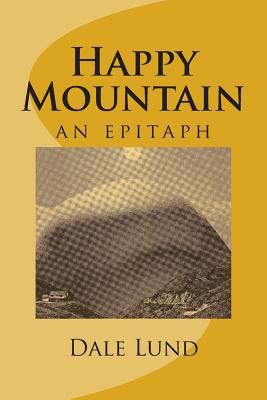 Happy Mountain: an epitaph 1495428656 Book Cover