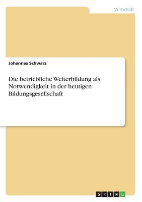 Die betriebliche Weiterbildung als Notwendigkei... [German] 3668768781 Book Cover