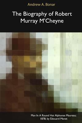 The Biography of Robert Murray M'Cheyne 1366504569 Book Cover