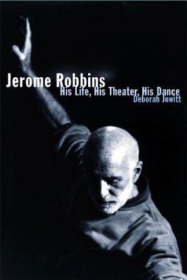 Jerome Robbins: His Life, His Theater, His Dance 0684869853 Book Cover