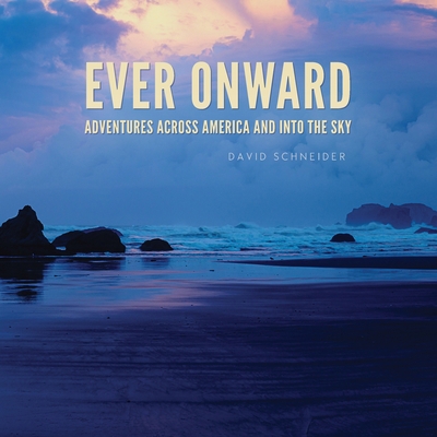 Ever Onward: Adventures Across America and Into... 098389678X Book Cover