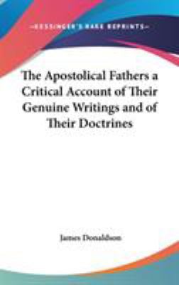 The Apostolical Fathers a Critical Account of T... 0548035792 Book Cover