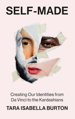 Self-Made: Creating Our Identities from Da Vinc... 1529364698 Book Cover