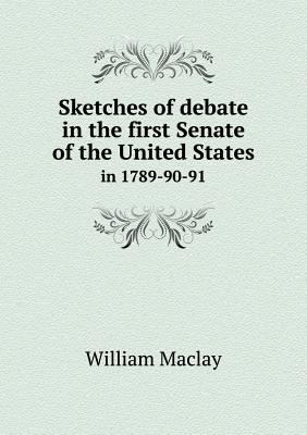 Sketches of Debate in the First Senate of the U... 5518661207 Book Cover