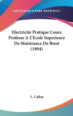 Electricite Pratique Cours Professe A L'Ecole S... [French] 1160950466 Book Cover