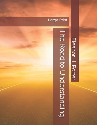 The Road to Understanding: Large Print 1700426966 Book Cover