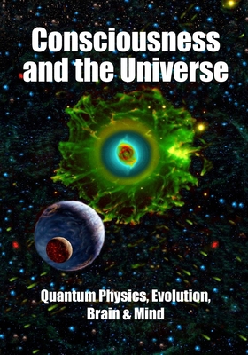 Consciousness and the Universe: Quantum Physics... 1938024303 Book Cover