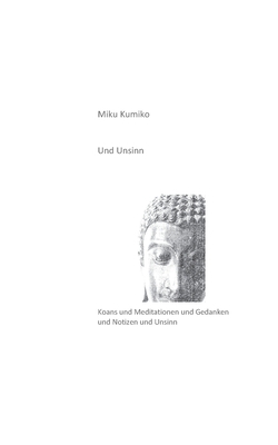 Und Unsinn: Koans und Meditationen und Gedanken... [German] 3753403644 Book Cover