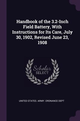 Handbook of the 3.2-Inch Field Battery, With In... 1377819892 Book Cover