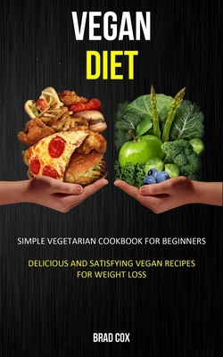 Vegan Diet: Simple Vegetarian Cookbook for Begi... 1989682979 Book Cover