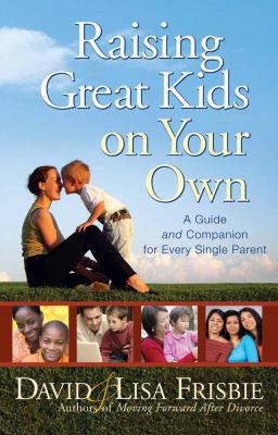 Raising Great Kids on Your Own: A Guide and Com... 0736919414 Book Cover