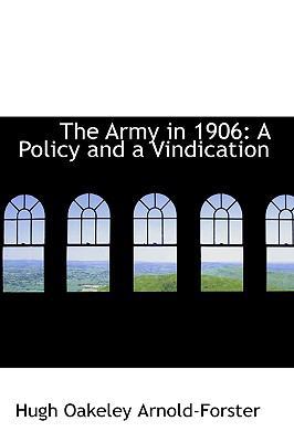 The Army in 1906: A Policy and a Vindication 0559665091 Book Cover