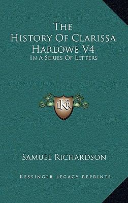 The History of Clarissa Harlowe V4: In a Series... 1163456667 Book Cover