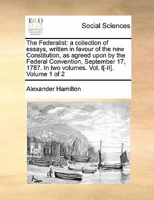 The Federalist: A Collection of Essays, Written... 1170843638 Book Cover