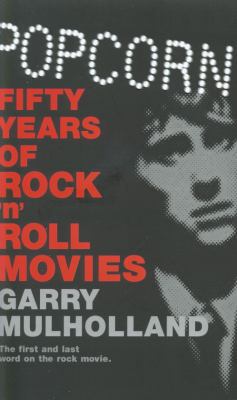 Popcorn: Fifty Years of Rock 'n' Roll Movies 1409121666 Book Cover