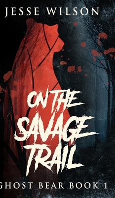 On The Savage Trail (Ghost Bear Book 1) 1715692039 Book Cover