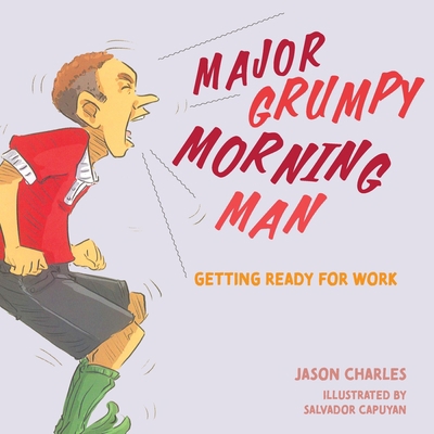 Major Grumpy Morning Man: Getting Ready for Work            Book Cover