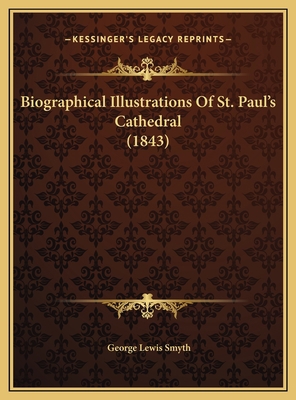 Biographical Illustrations Of St. Paul's Cathed... 1169784399 Book Cover