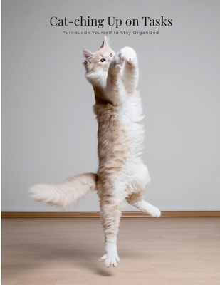 Cat-ching Up on Tasks: Purr-suade Yourself to S... 1312685549 Book Cover